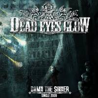 Dead Eyes Glow : Damn The Sinner
